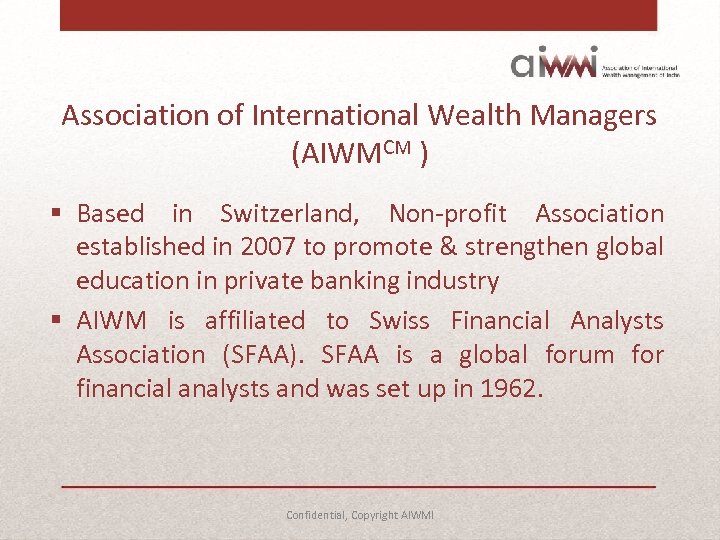 Association of International Wealth Managers (AIWMCM ) § Based in Switzerland, Non-profit Association established