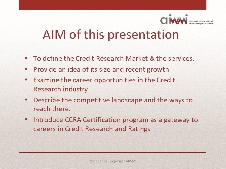 AIM of this presentation • To define the Credit Research Market & the services.
