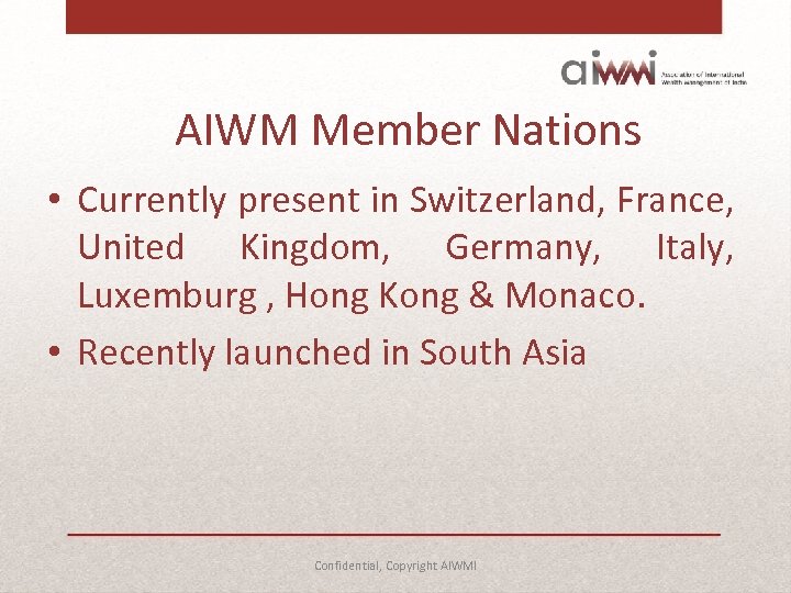 AIWM Member Nations • Currently present in Switzerland, France, United Kingdom, Germany, Italy, Luxemburg