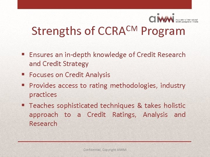 Strengths of CCRACM Program § Ensures an in-depth knowledge of Credit Research and Credit