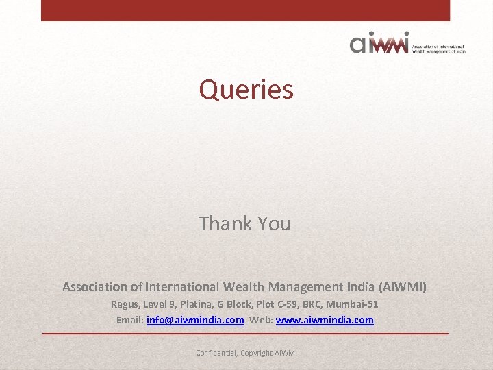 Queries Thank You Association of International Wealth Management India (AIWMI) Regus, Level 9, Platina,