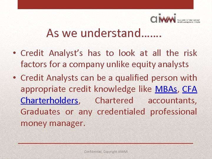 As we understand……. • Credit Analyst’s has to look at all the risk factors