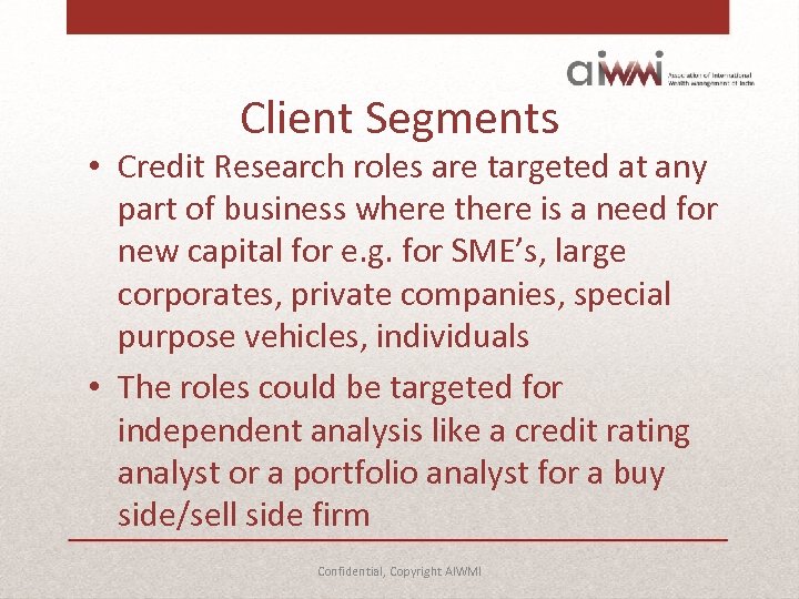 Client Segments • Credit Research roles are targeted at any part of business where