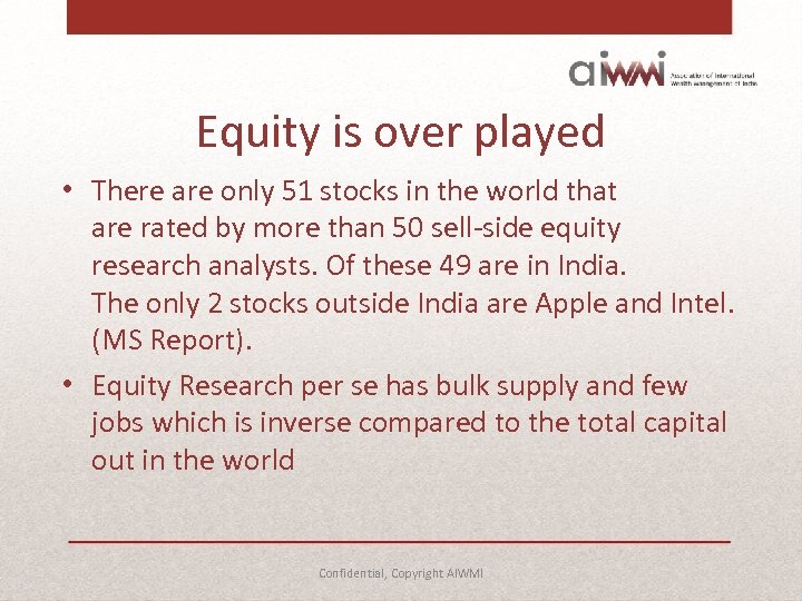 Equity is over played • There are only 51 stocks in the world that