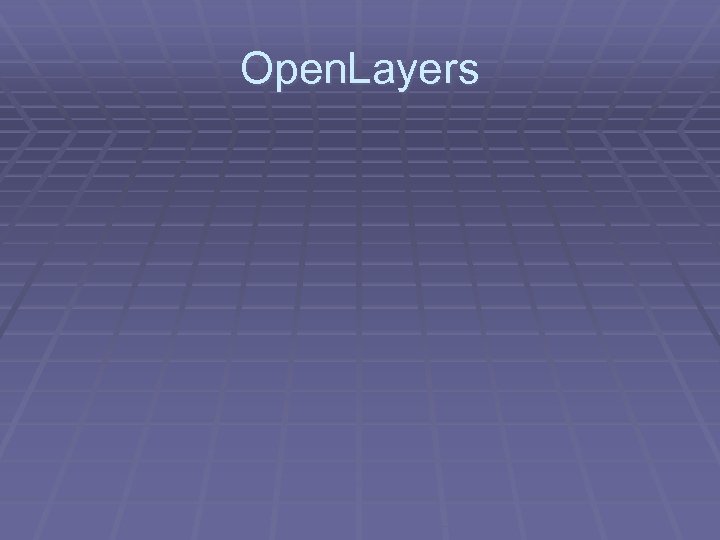 Open. Layers 