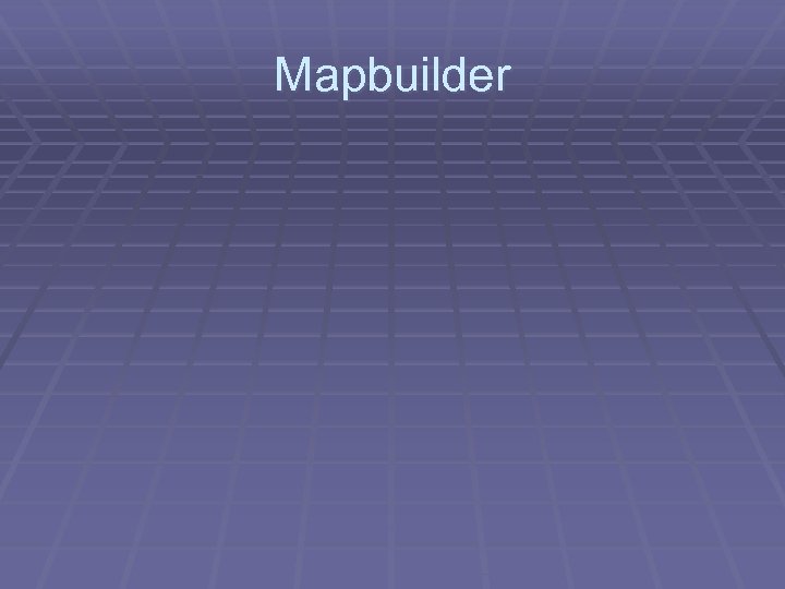 Mapbuilder 