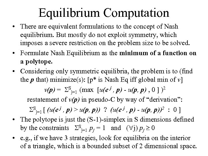 Equilibrium Computation • There are equivalent formulations to the concept of Nash equilibrium. But