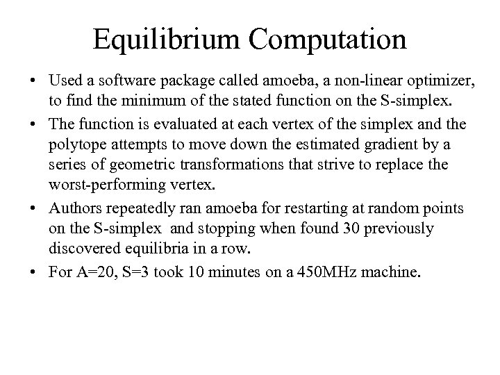 Equilibrium Computation • Used a software package called amoeba, a non-linear optimizer, to find