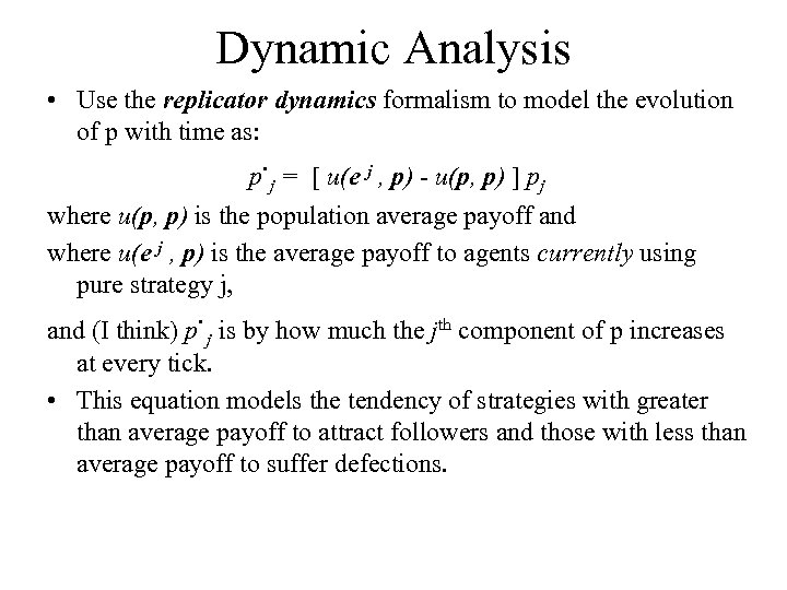 Dynamic Analysis • Use the replicator dynamics formalism to model the evolution of p