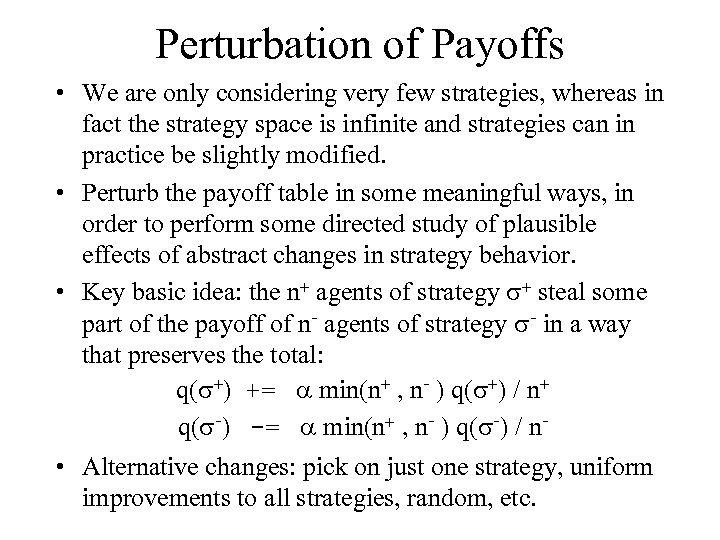 Perturbation of Payoffs • We are only considering very few strategies, whereas in fact