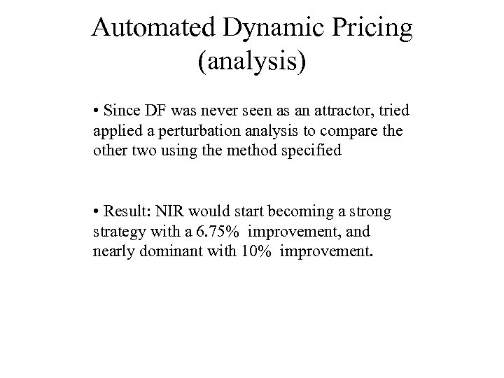 Automated Dynamic Pricing (analysis) • Since DF was never seen as an attractor, tried