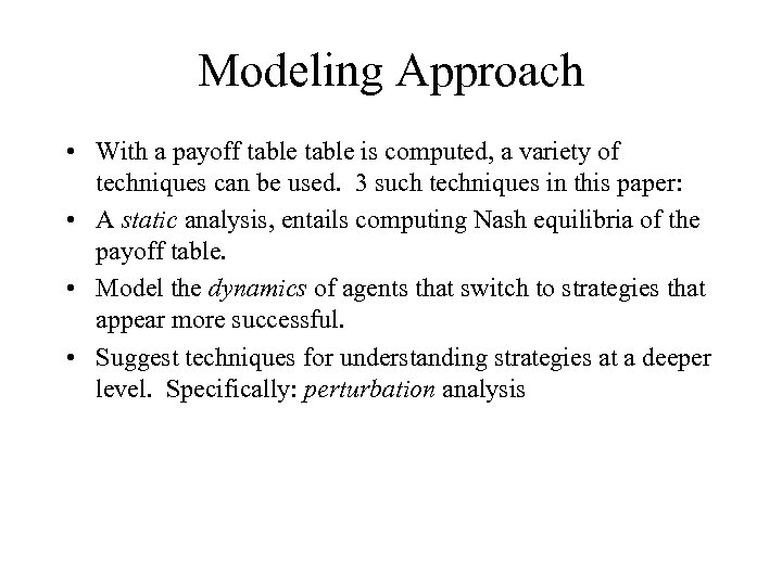 Modeling Approach • With a payoff table is computed, a variety of techniques can