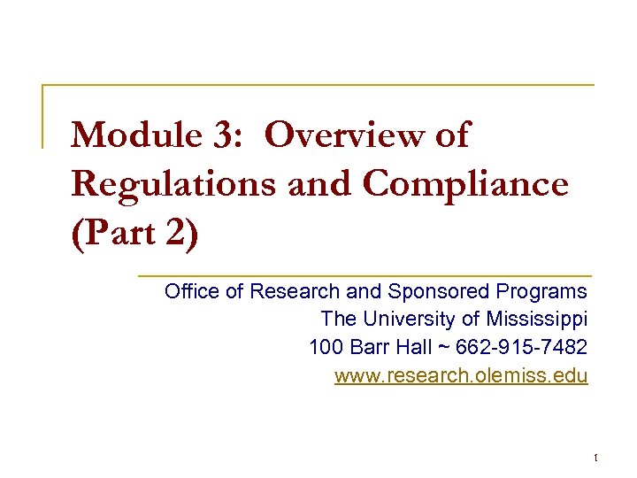 Module 3: Overview of Regulations and Compliance (Part 2) Office of Research and Sponsored