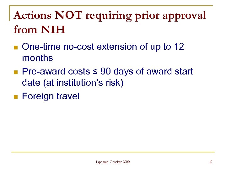 Actions NOT requiring prior approval from NIH n n n One-time no-cost extension of