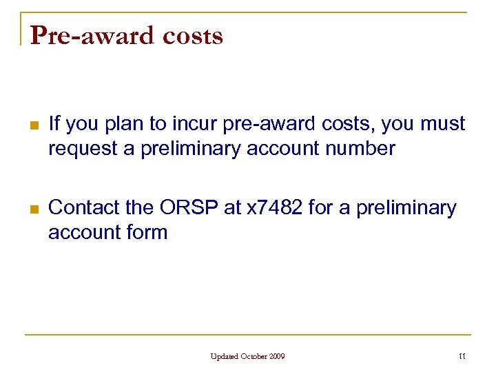Pre-award costs n If you plan to incur pre-award costs, you must request a