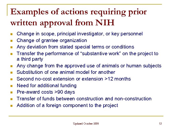 Examples of actions requiring prior written approval from NIH n n n Change in
