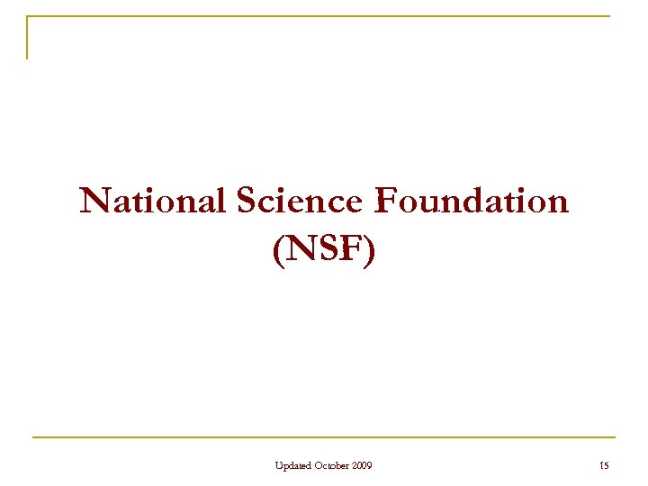 National Science Foundation (NSF) Updated October 2009 15 