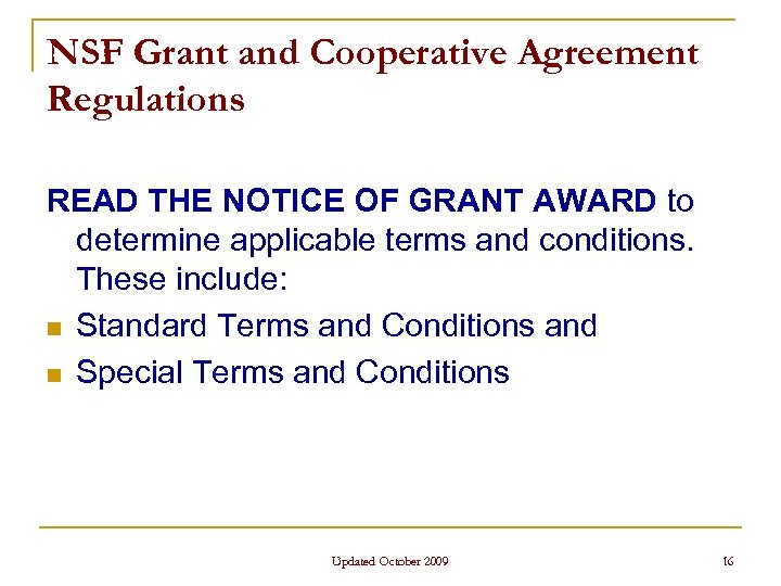 NSF Grant and Cooperative Agreement Regulations READ THE NOTICE OF GRANT AWARD to determine