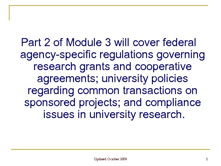 Part 2 of Module 3 will cover federal agency-specific regulations governing research grants and