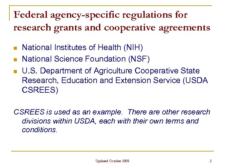 Federal agency-specific regulations for research grants and cooperative agreements n n n National Institutes