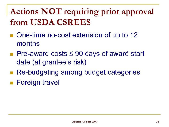Actions NOT requiring prior approval from USDA CSREES n n One-time no-cost extension of