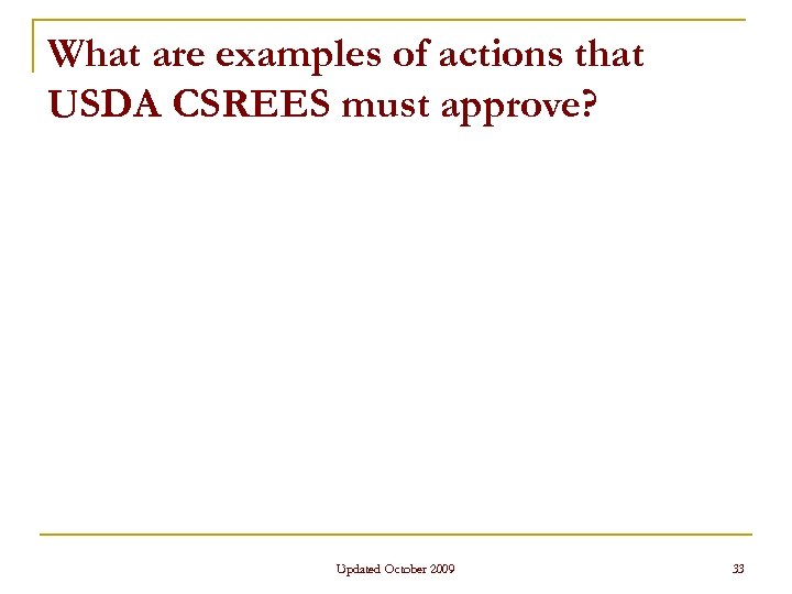 What are examples of actions that USDA CSREES must approve? Updated October 2009 33