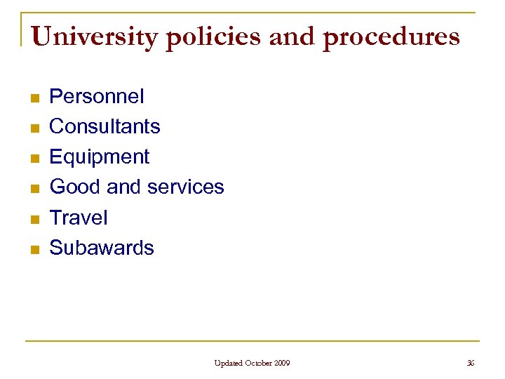 University policies and procedures n n n Personnel Consultants Equipment Good and services Travel
