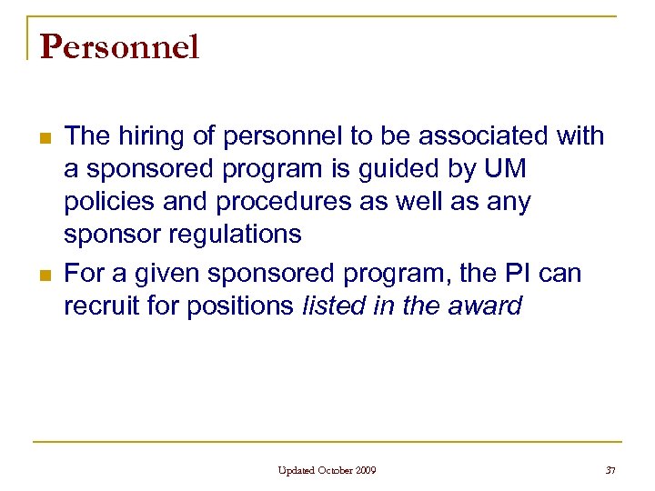 Personnel n n The hiring of personnel to be associated with a sponsored program