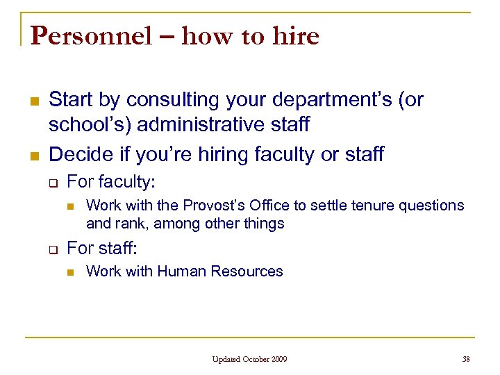 Personnel – how to hire n n Start by consulting your department’s (or school’s)
