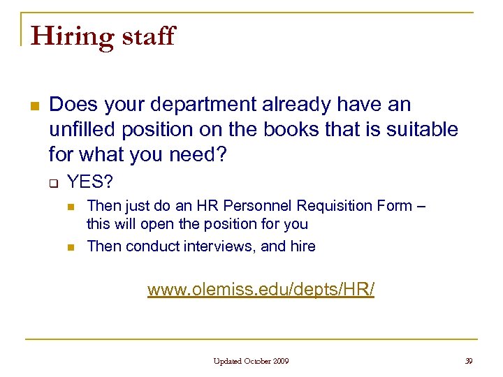 Hiring staff n Does your department already have an unfilled position on the books