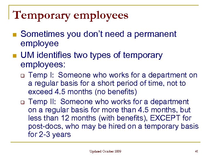 Temporary employees n n Sometimes you don’t need a permanent employee UM identifies two
