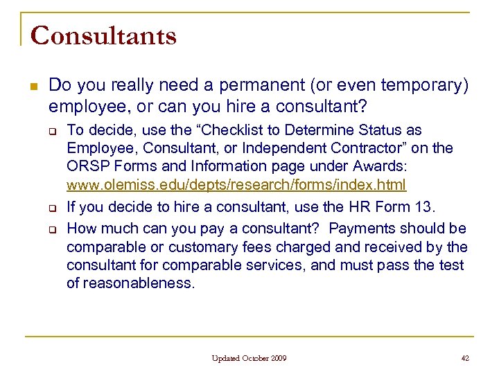 Consultants n Do you really need a permanent (or even temporary) employee, or can