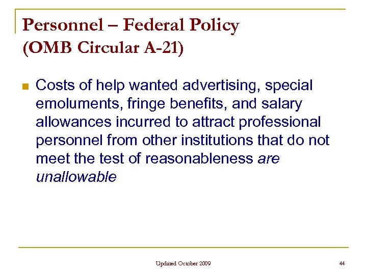Personnel – Federal Policy (OMB Circular A-21) n Costs of help wanted advertising, special