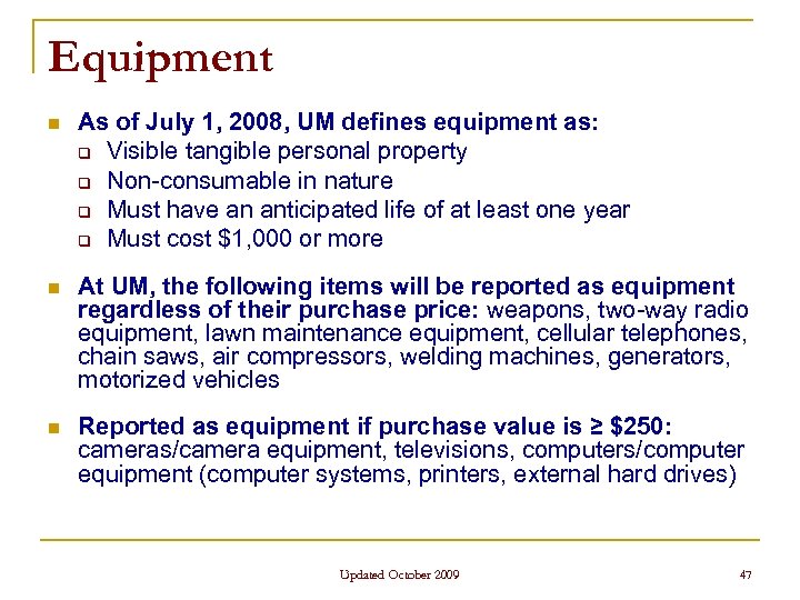 Equipment n As of July 1, 2008, UM defines equipment as: q Visible tangible