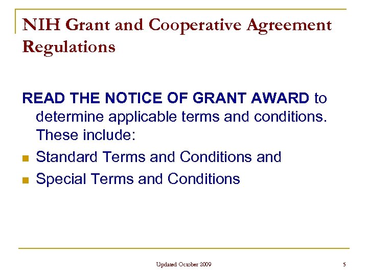 NIH Grant and Cooperative Agreement Regulations READ THE NOTICE OF GRANT AWARD to determine