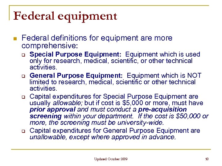 Federal equipment n Federal definitions for equipment are more comprehensive: q q Special Purpose