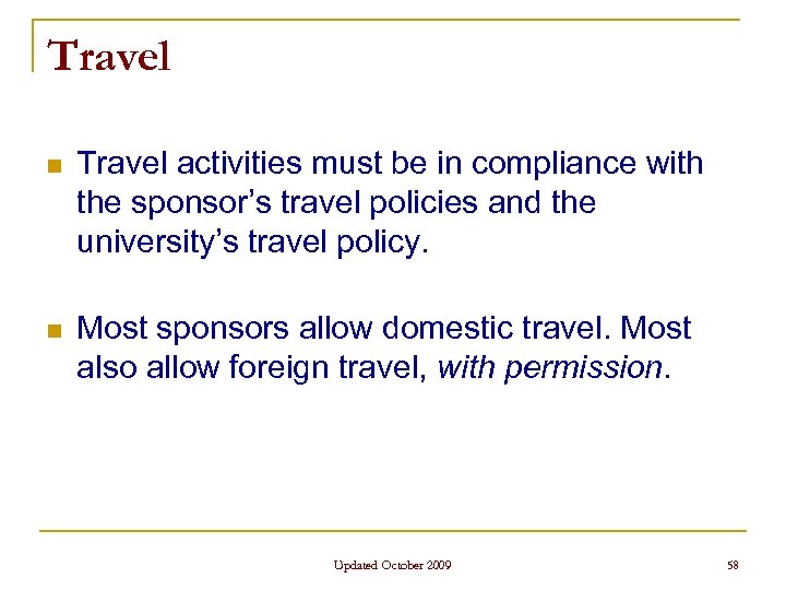 Travel n Travel activities must be in compliance with the sponsor’s travel policies and