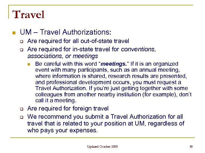 Travel n UM – Travel Authorizations: q q Are required for all out-of-state travel