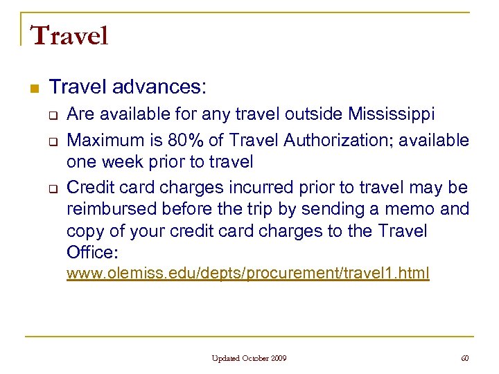 Travel n Travel advances: q q q Are available for any travel outside Mississippi
