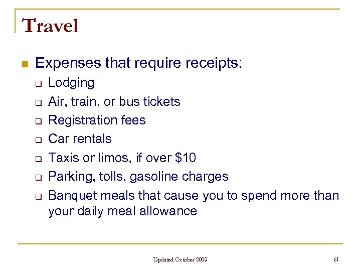 Travel n Expenses that require receipts: q q q q Lodging Air, train, or