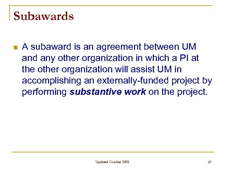 Subawards n A subaward is an agreement between UM and any other organization in