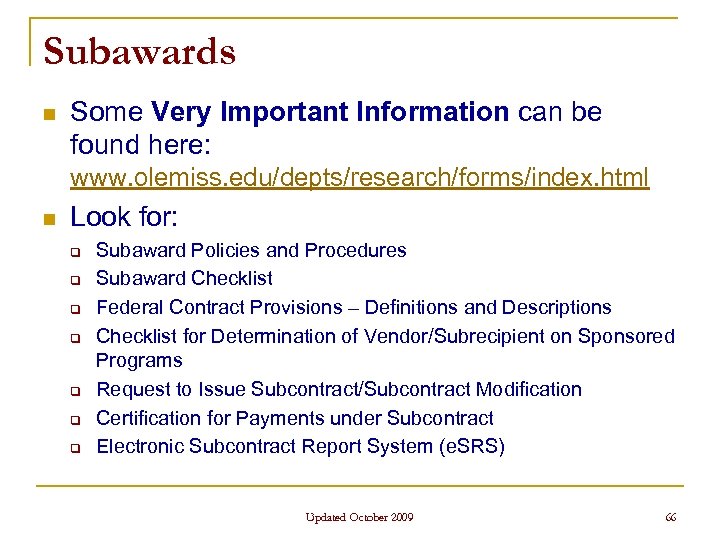 Subawards n Some Very Important Information can be found here: www. olemiss. edu/depts/research/forms/index. html