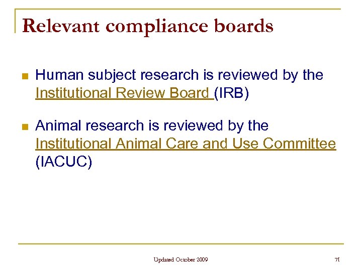 Relevant compliance boards n Human subject research is reviewed by the Institutional Review Board
