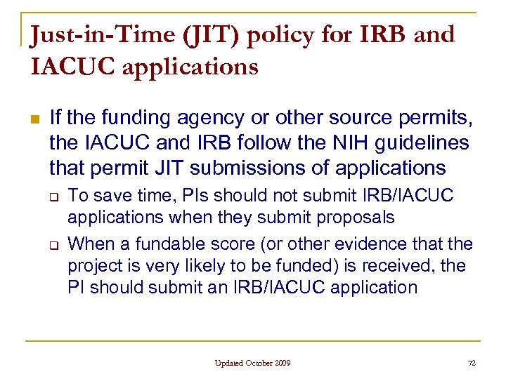 Just-in-Time (JIT) policy for IRB and IACUC applications n If the funding agency or