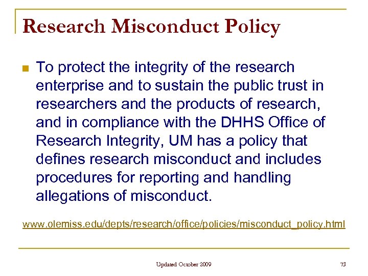 Research Misconduct Policy n To protect the integrity of the research enterprise and to