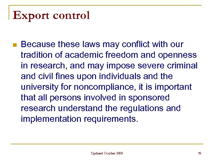 Export control n Because these laws may conflict with our tradition of academic freedom
