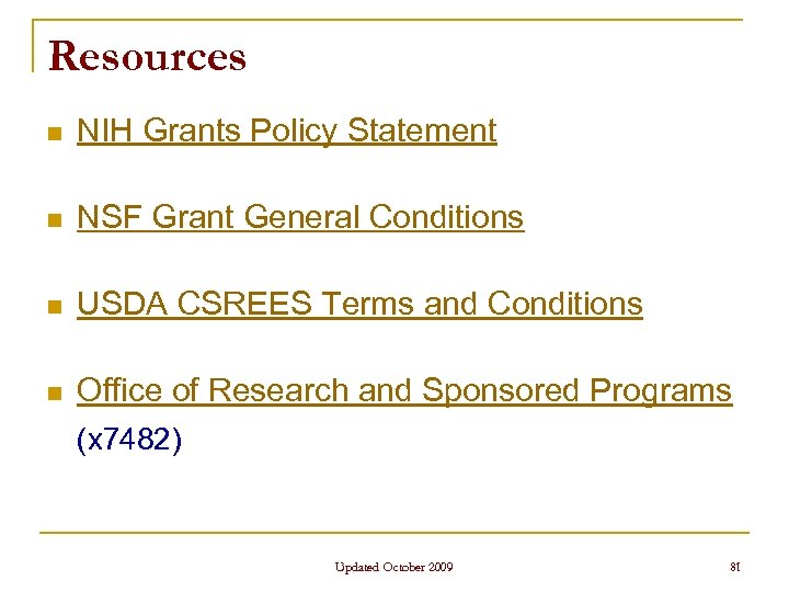 Resources n NIH Grants Policy Statement n NSF Grant General Conditions n USDA CSREES