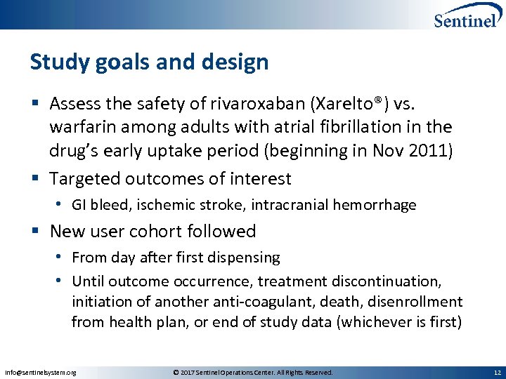 Study goals and design § Assess the safety of rivaroxaban (Xarelto®) vs. warfarin among