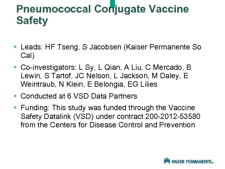 Pneumococcal Conjugate Vaccine Safety § Leads: HF Tseng, S Jacobsen (Kaiser Permanente So Cal)