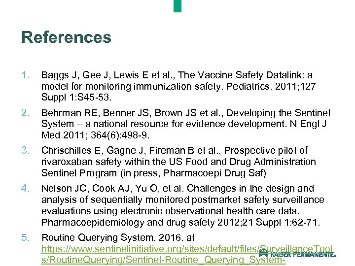 References 1. Baggs J, Gee J, Lewis E et al. , The Vaccine Safety